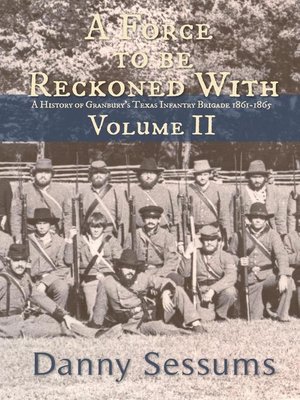 cover image of A Force to Be Reckoned With (A History of Granbury's Infantry Brigade, 1861-1865)